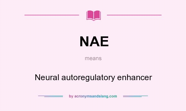 What does NAE mean? It stands for Neural autoregulatory enhancer