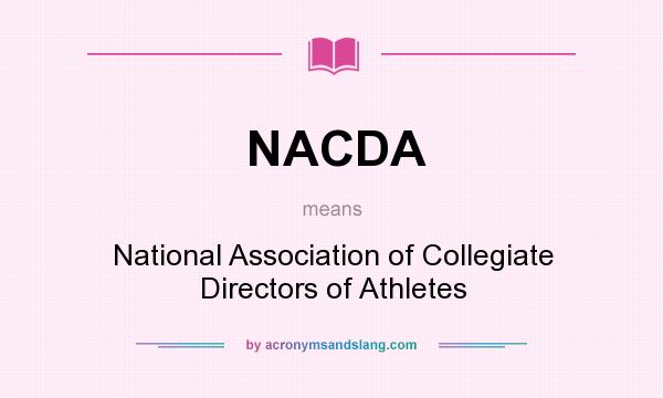What does NACDA mean? It stands for National Association of Collegiate Directors of Athletes
