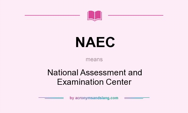 What does NAEC mean? It stands for National Assessment and Examination Center