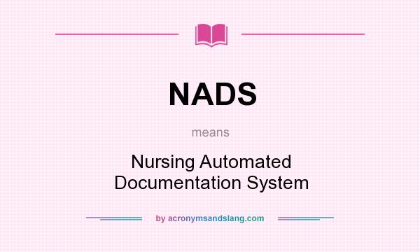 What does NADS mean? It stands for Nursing Automated Documentation System