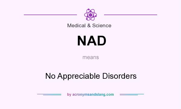 What does NAD mean? It stands for No Appreciable Disorders