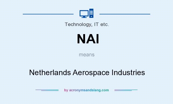 What does NAI mean? It stands for Netherlands Aerospace Industries