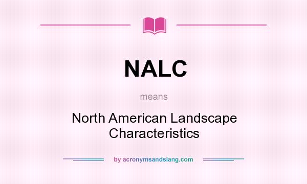 What does NALC mean? It stands for North American Landscape Characteristics