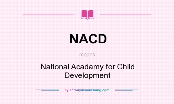 What does NACD mean? It stands for National Acadamy for Child Development