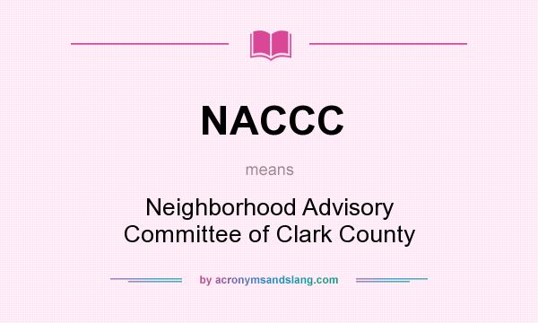 What does NACCC mean? It stands for Neighborhood Advisory Committee of Clark County