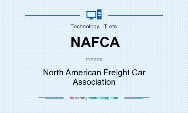 What does NAFCA mean? It stands for North American Freight Car Association