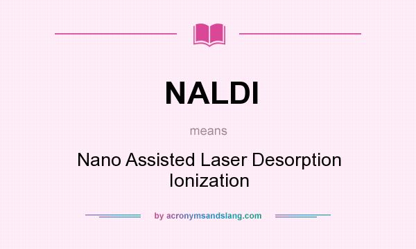 What does NALDI mean? It stands for Nano Assisted Laser Desorption Ionization