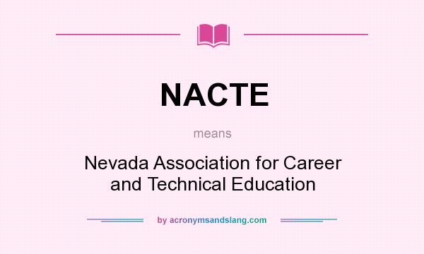 What does NACTE mean? It stands for Nevada Association for Career and Technical Education