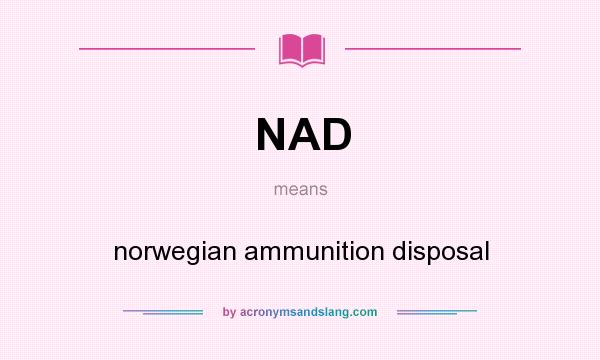 What does NAD mean? It stands for norwegian ammunition disposal