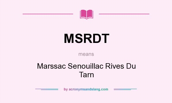 What does MSRDT mean? It stands for Marssac Senouillac Rives Du Tarn