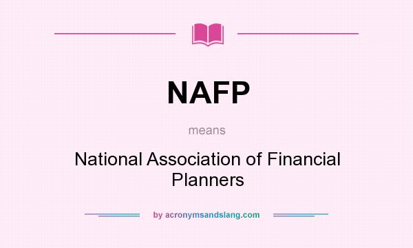 What does NAFP mean? It stands for National Association of Financial Planners