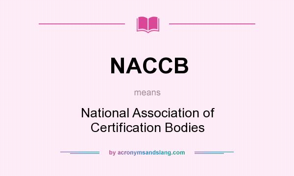 What does NACCB mean? It stands for National Association of Certification Bodies