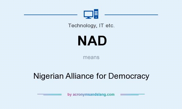 What does NAD mean? It stands for Nigerian Alliance for Democracy