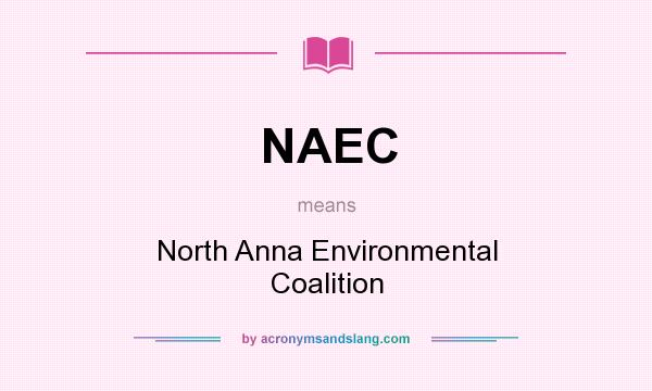What does NAEC mean? It stands for North Anna Environmental Coalition