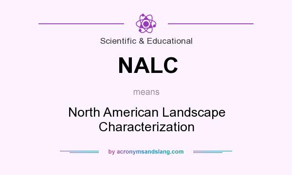 What does NALC mean? It stands for North American Landscape Characterization