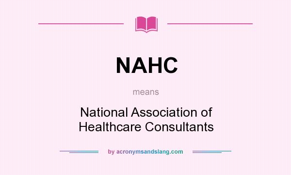 What does NAHC mean? It stands for National Association of Healthcare Consultants