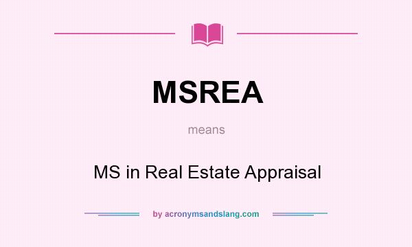 What does MSREA mean? It stands for MS in Real Estate Appraisal