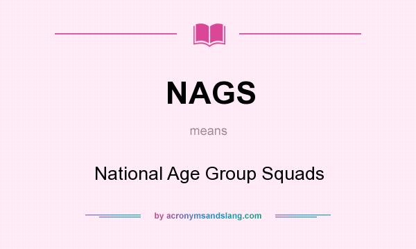 What does NAGS mean? It stands for National Age Group Squads