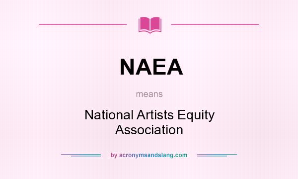 What does NAEA mean? It stands for National Artists Equity Association