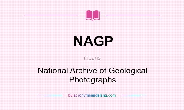 What does NAGP mean? It stands for National Archive of Geological Photographs