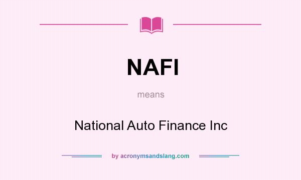 What does NAFI mean? It stands for National Auto Finance Inc