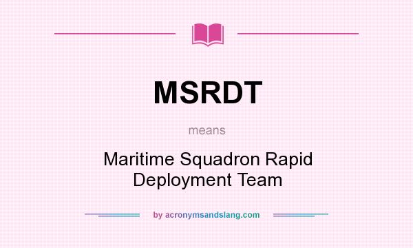 What does MSRDT mean? It stands for Maritime Squadron Rapid Deployment Team