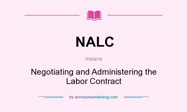 What does NALC mean? It stands for Negotiating and Administering the Labor Contract