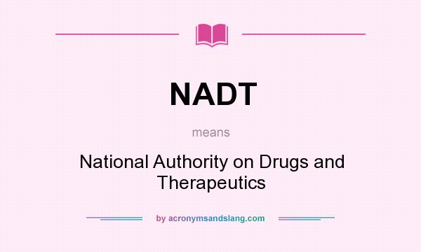 What does NADT mean? It stands for National Authority on Drugs and Therapeutics
