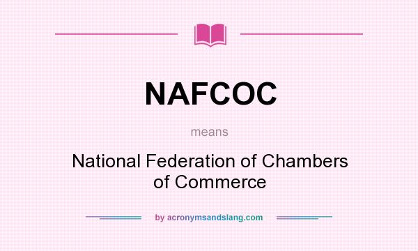 What does NAFCOC mean? It stands for National Federation of Chambers of Commerce