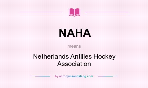 What does NAHA mean? It stands for Netherlands Antilles Hockey Association