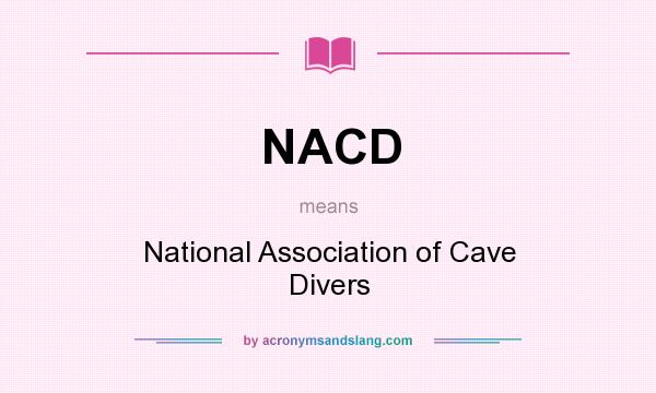What does NACD mean? It stands for National Association of Cave Divers