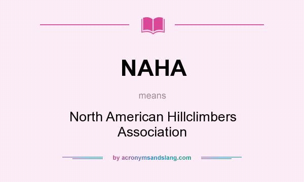 What does NAHA mean? It stands for North American Hillclimbers Association