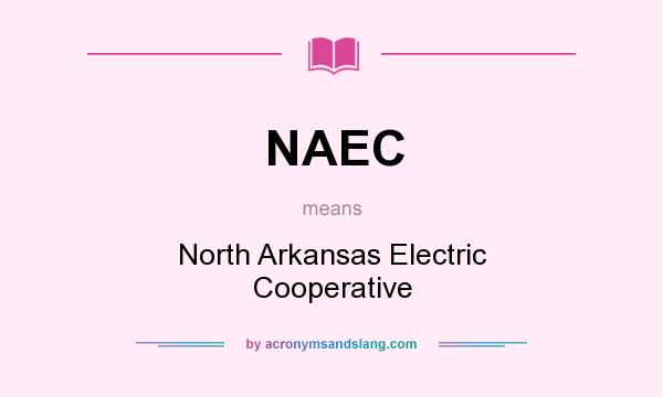 What does NAEC mean? It stands for North Arkansas Electric Cooperative