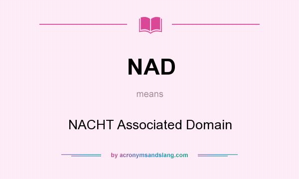 What does NAD mean? It stands for NACHT Associated Domain
