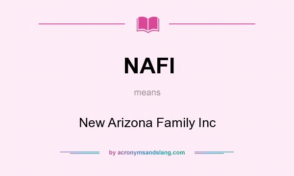 What does NAFI mean? It stands for New Arizona Family Inc