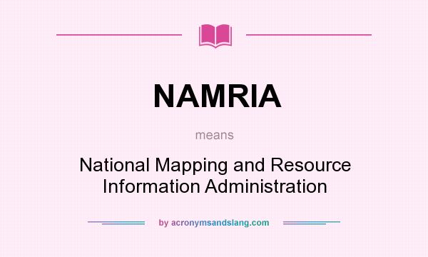 What does NAMRIA mean? It stands for National Mapping and Resource Information Administration