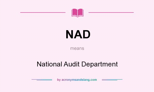 What does NAD mean? It stands for National Audit Department