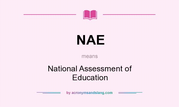 What does NAE mean? It stands for National Assessment of Education