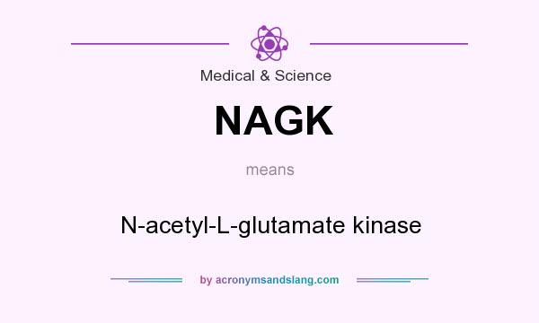 What does NAGK mean? It stands for N-acetyl-L-glutamate kinase