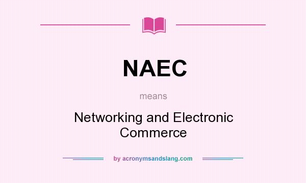 What does NAEC mean? It stands for Networking and Electronic Commerce