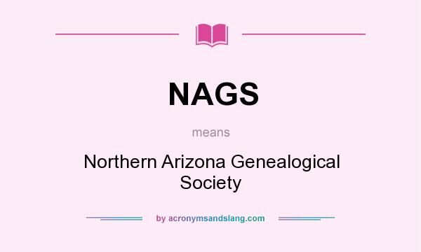What does NAGS mean? It stands for Northern Arizona Genealogical Society