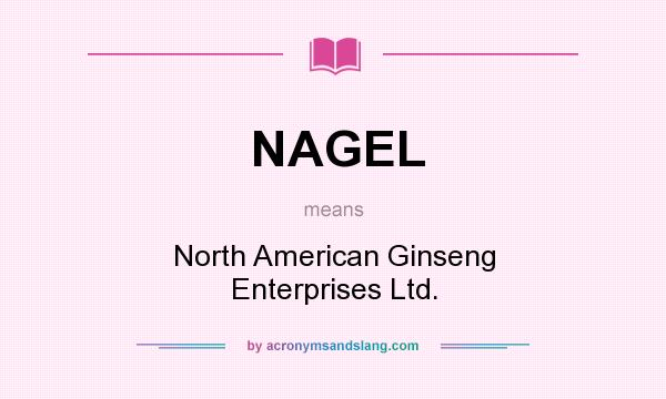 What does NAGEL mean? It stands for North American Ginseng Enterprises Ltd.