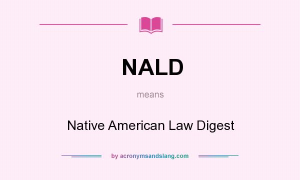 What does NALD mean? It stands for Native American Law Digest