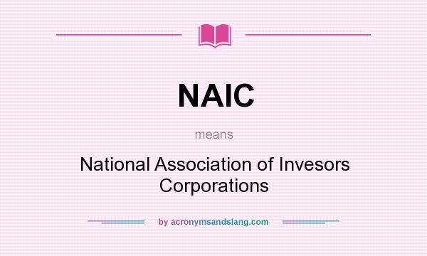 What does NAIC mean? It stands for National Association of Invesors Corporations