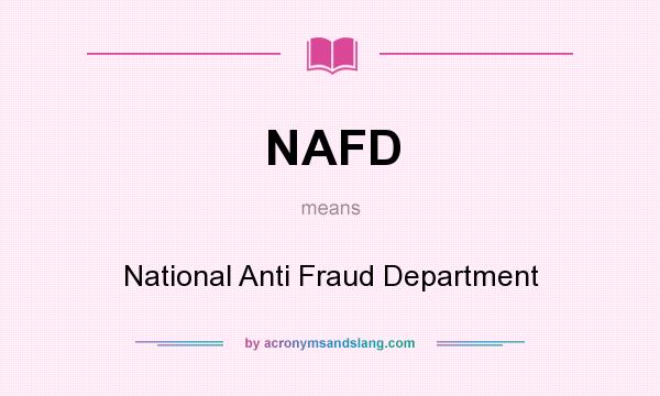 What does NAFD mean? It stands for National Anti Fraud Department