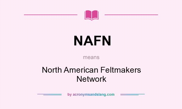 What does NAFN mean? It stands for North American Feltmakers Network