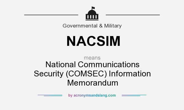 What does NACSIM mean? It stands for National Communications Security (COMSEC) Information Memorandum