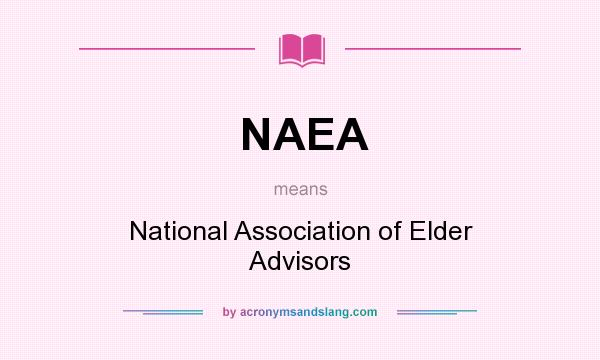 What does NAEA mean? It stands for National Association of Elder Advisors