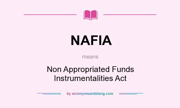 What does NAFIA mean? It stands for Non Appropriated Funds Instrumentalities Act
