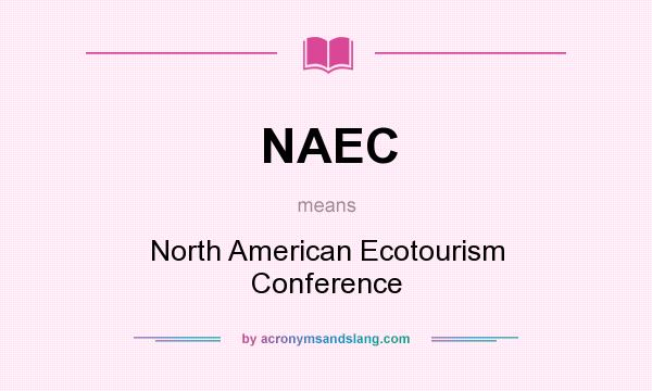 What does NAEC mean? It stands for North American Ecotourism Conference